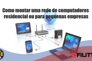 Como montar uma rede de computadores residencial ou para pequenas empresas