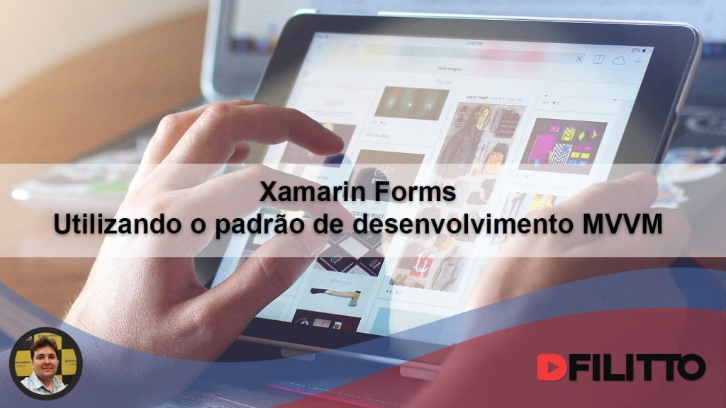 Xamarin Forms: Utilizando o padrão de desenvolvimento MVVM