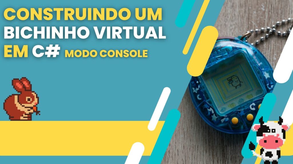 Construindo um bichinho virtual em C-Sharp