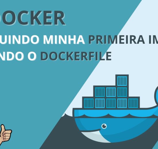 CONSTRUINDO MINHA PRIMEIRA IMAGEM UTILIZANDO O DOCKERFILE